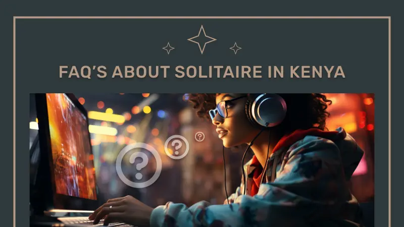 Frequently Asked Questions about Solitaire in Kenya