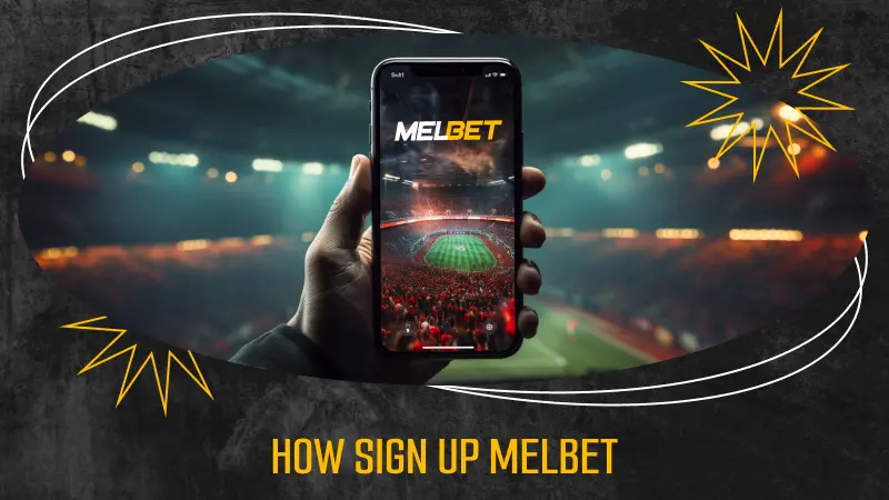 How to Sign Up for Melbet